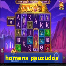 homens pauzudos